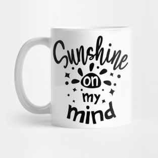 Sunshine on my mind Mug